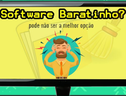 Por Que um “Software Com Preço Baratinho” Pode Não Ser a Melhor Opção Para a minha Empresa?